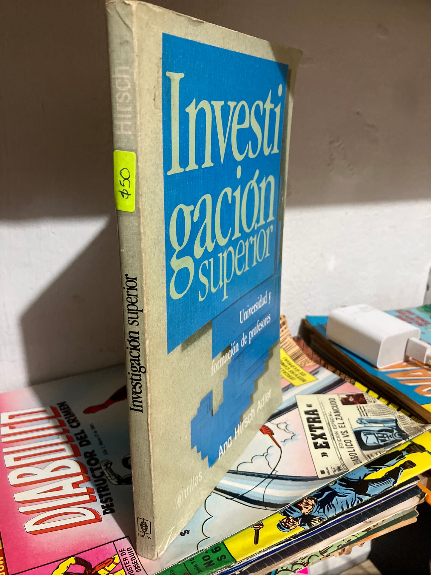 INVESTIGACIÓN SUPERIOR UNIVERSIDAD Y FORMACIÓN DE PROFESORES POR ANA HIRSCH ADLER USADO EDUCACION JUAREZ