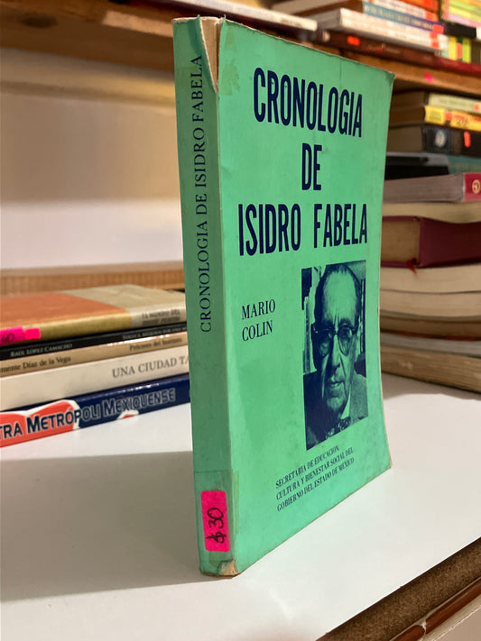 CRONOLOGÍA DE ISIDRO FABELA POR MARIO COLIN USADO HISTORIA JUAREZ