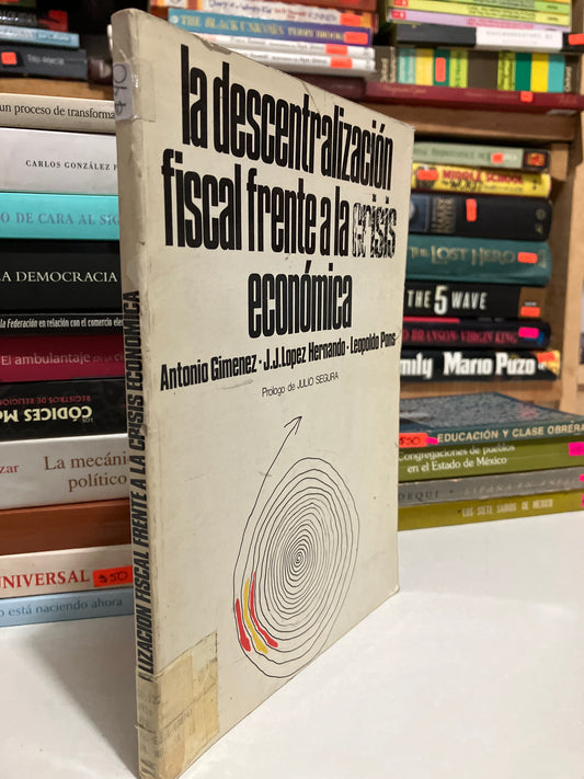 LA DESCENTRALIZACIÓN FISCAL FRENTE A LA CRISIS ECONÓMICA POR ANTONIO GIMÉNEZ Y OTROS USADO HISTORIA JUAREZ