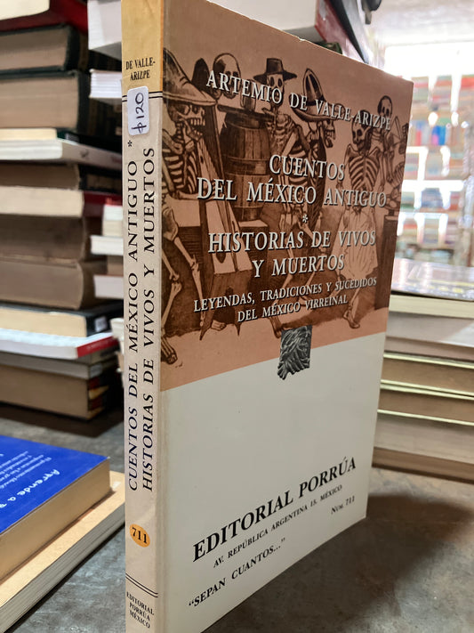 CUENTOS DEL MEXICO ANTIGUO HISTORIAS DE VIVOS Y MUERTOS POR ARTEMIO DE VALLE ARIZPE USADO HISTORIA ALDAMA