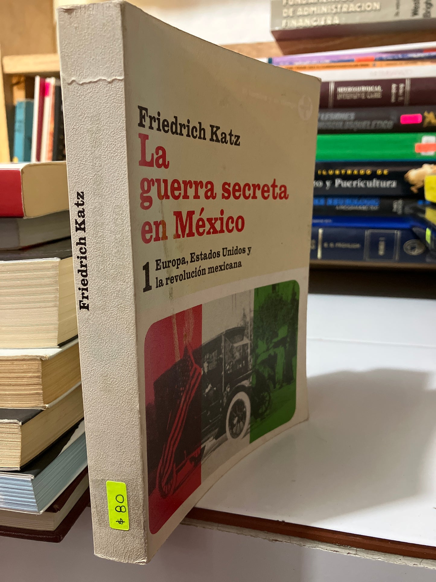 LA GUERRA SECRETA DE MEXICO POR FRIEDRICH KATZ USADO POLÍTICA JUAREZ