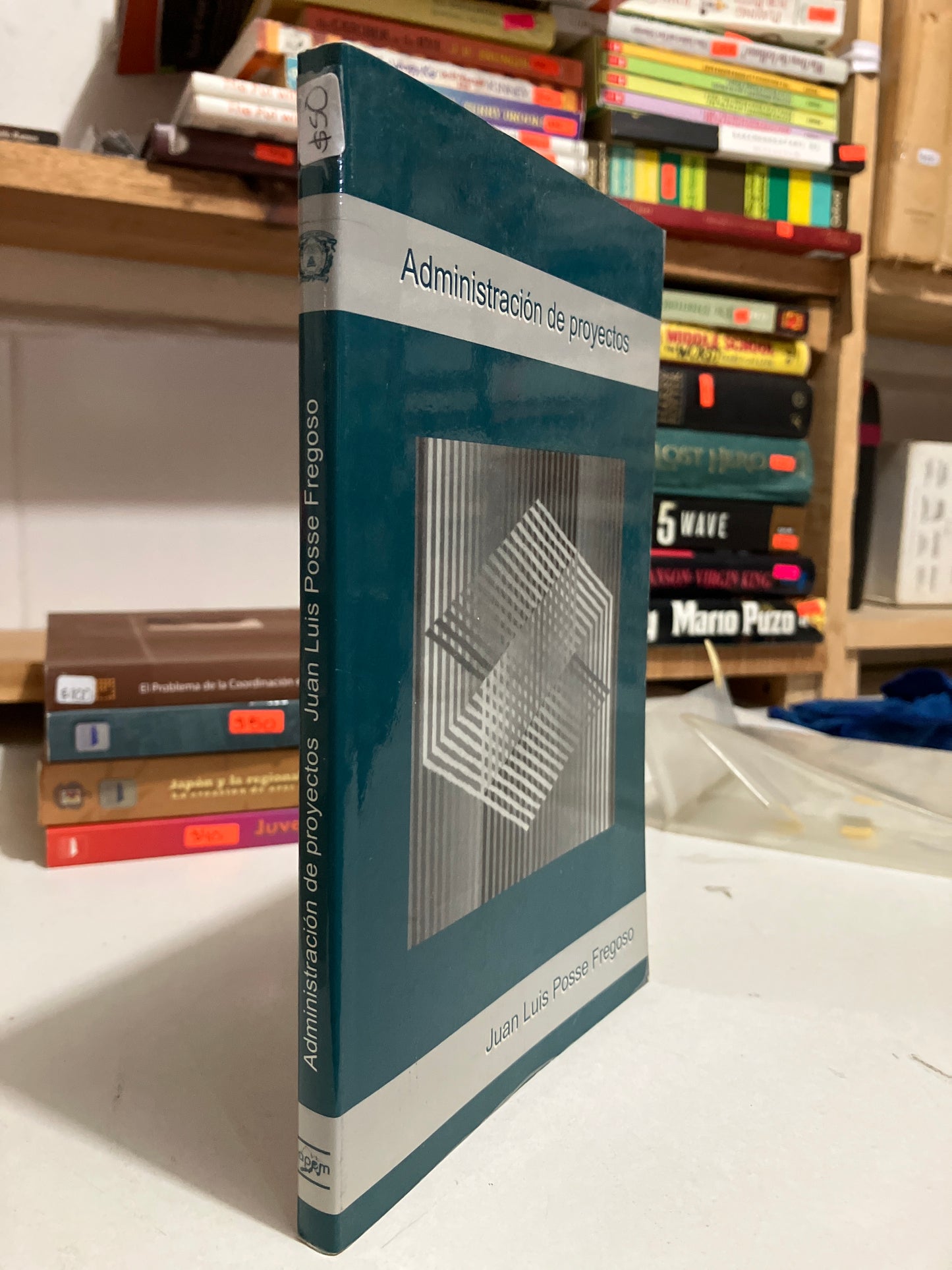 ADMINISTRACIÓN DE PROYECTOS POR JUAN LUIS POSSE FREGOSO USADO HISTORIA JUAREZ
