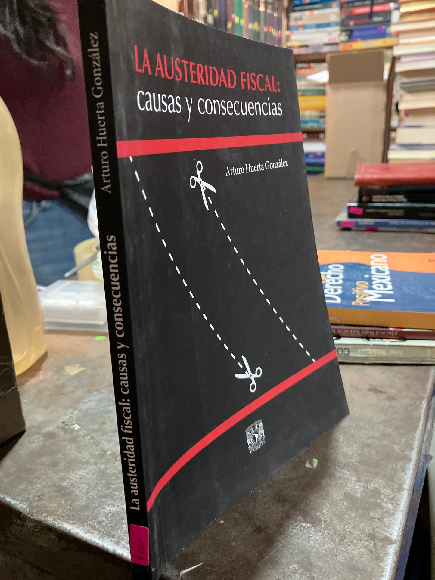 LA AUSTERIDAD FISCAL CAUSA Y CONSECUENCIAS POR ARTURO HUERTA GONZÁLEZ USADO DERECHO ALDAMA