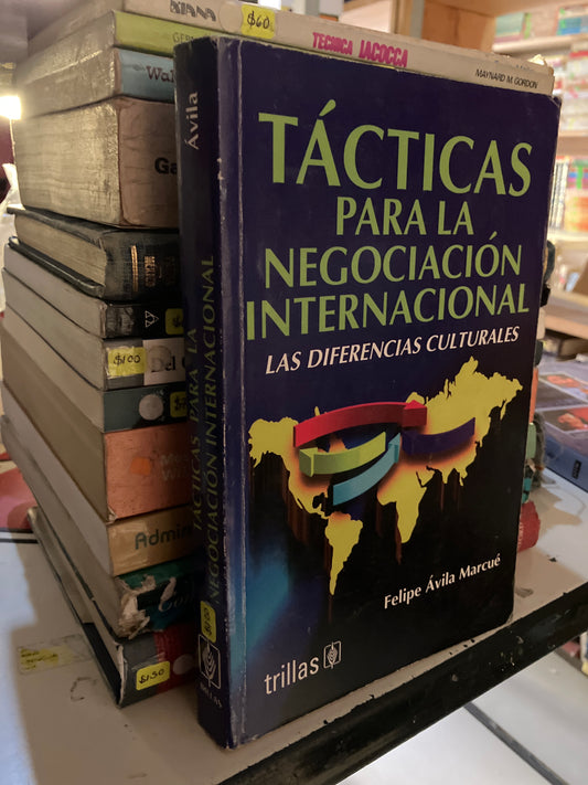 TÁCTICAS PARA LA NEGOCIACIÓN INTERNACIONAL POR FELIPE ÁVILA MARCUE USADO ADMINISTRACIÓN LITERARIO 207