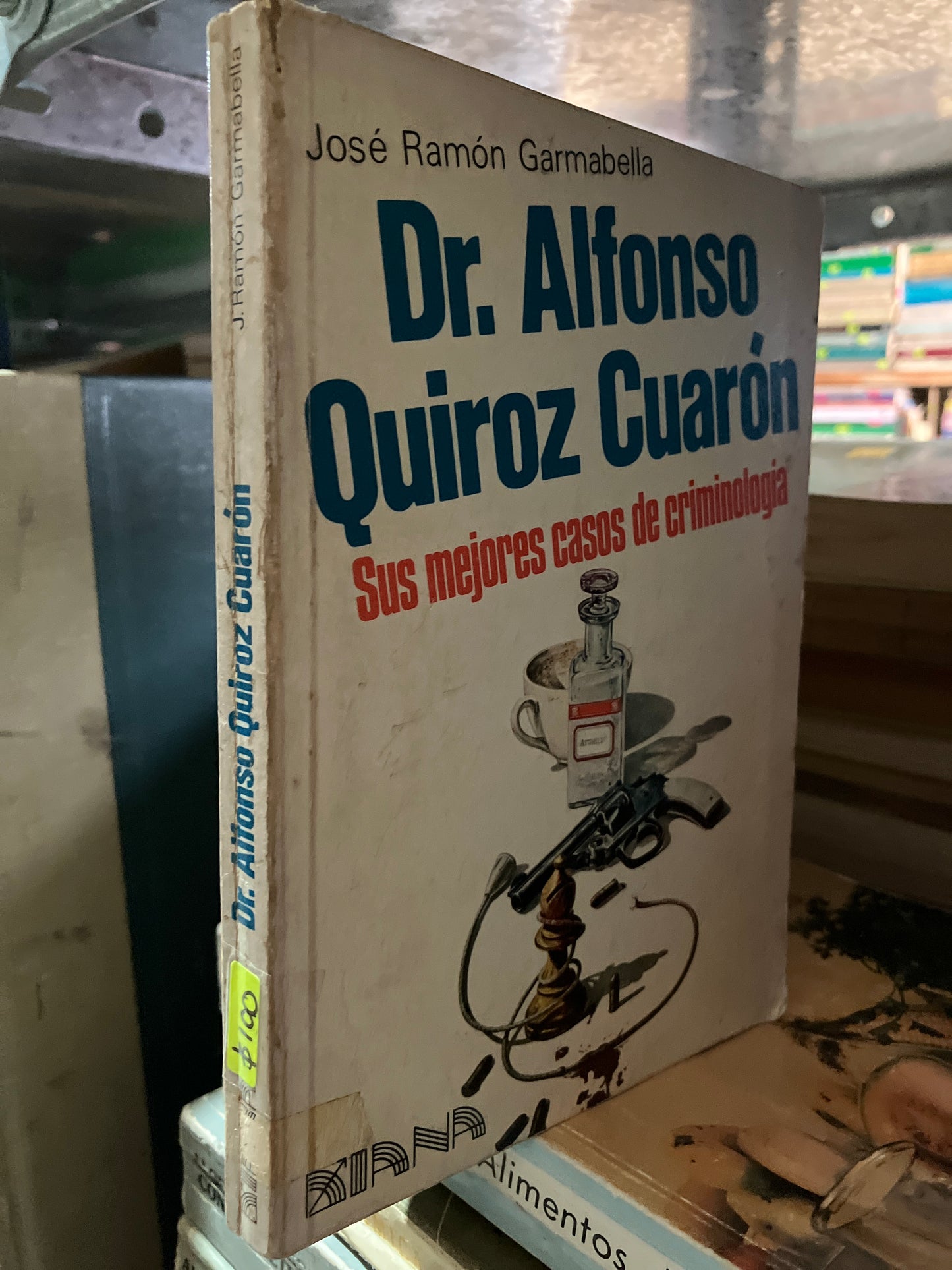 DR ALFONSO QUIROZ CUARÓN POR JOSE RAMÓN GARMABELLA USADO NOVELAS ALDAMA