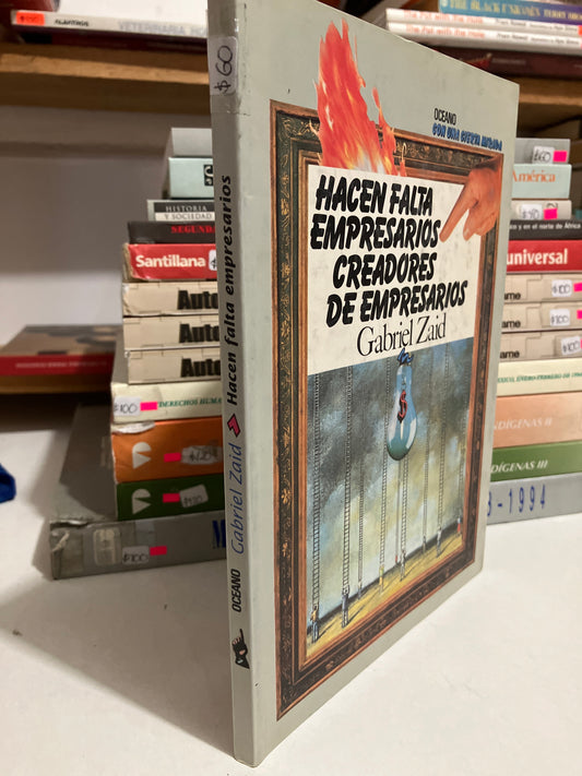 HACEN FALTA EMPRESARIOS CREADORES DE EMPRESARIOS POR GABRIEL ZAID USADO HISTORIA JUAREZ