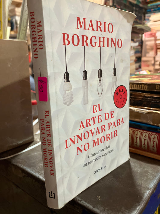 EL ARTE DE INNOVAR PARA NO MORIR POR MARIO BORGHINO USADO NOVELAS ALDAMA