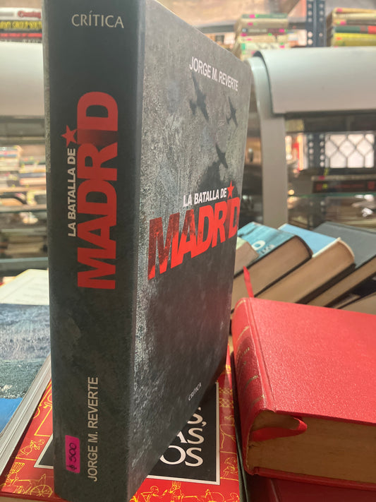 LA BATALLA DE MADRID POR JORGE M. REVERTE USADO HISTORIA ALDAMA EDITORIAL CRITICA TAPA DURA LIBRO EN BUEN ESTADO
