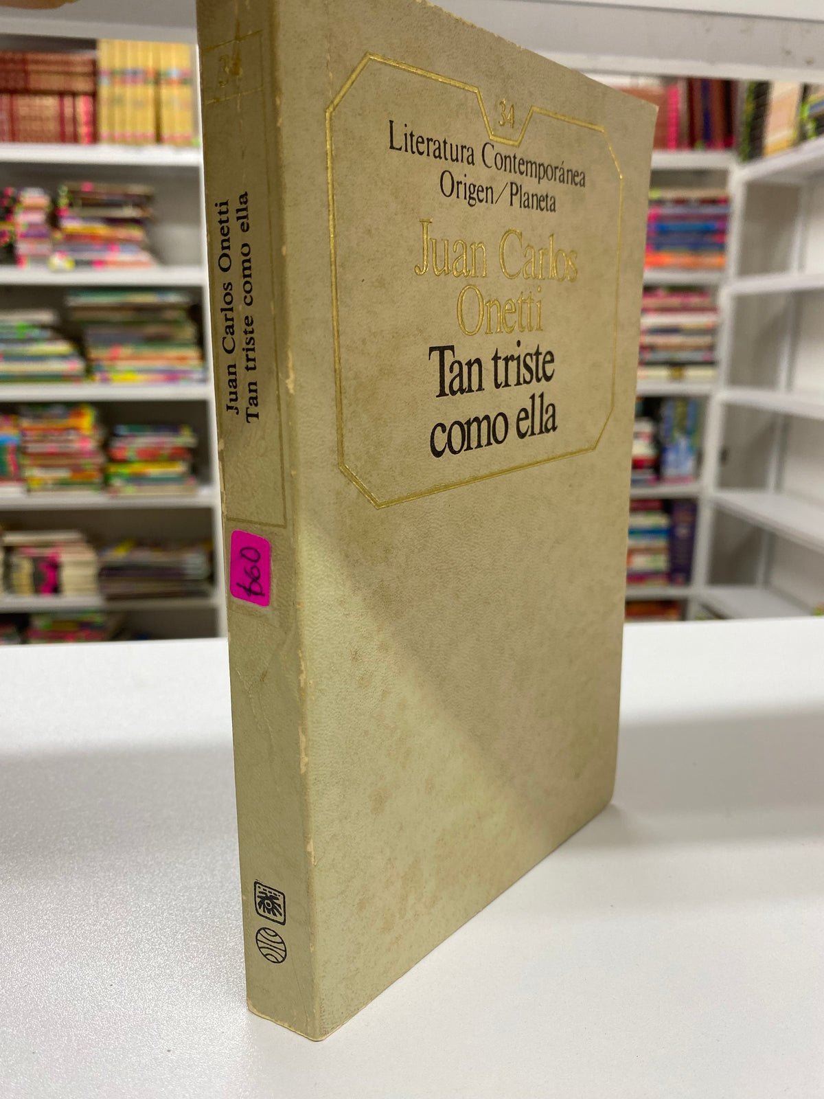 JUAN CARLOS ONETTI TAN TRSITE COMO ELLA USADO NOVELA JUAREZ 515