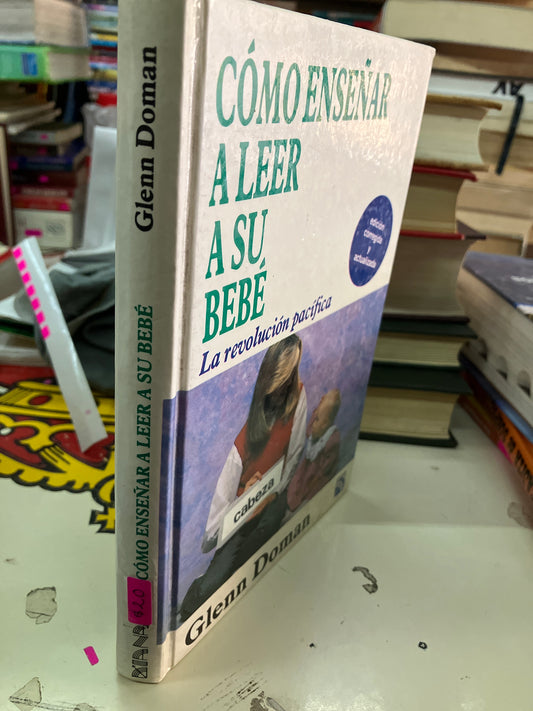 COMO ENSEÑAR A LEER A SU BEBÉ LA REVOLUCIÓN PACÍFICA POR GLENN DOMAN USADO EDUCACION LITERARIO 207