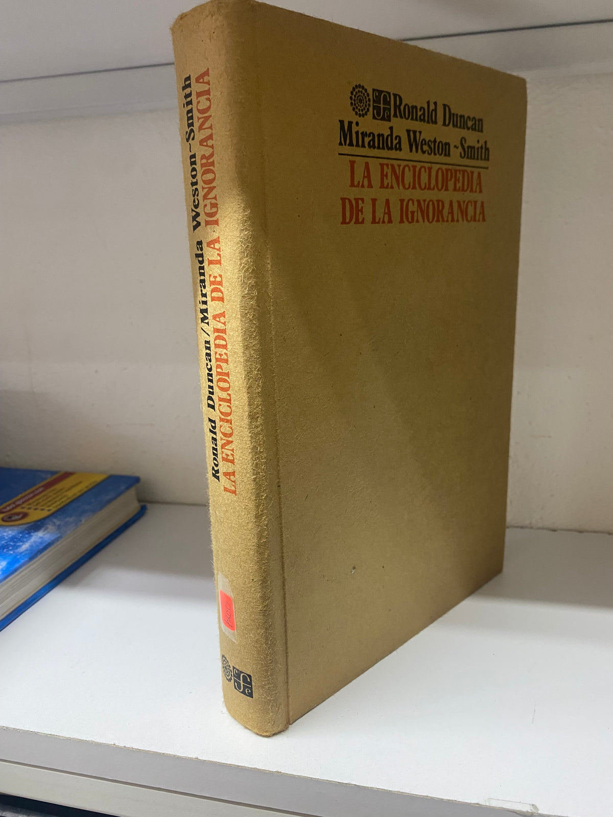 LA ENCICLOPEDIA DE LA IGNORANCIA RONALD DUNCAN MIRANDA WESTON SMITH USADO SOCIOLOGIA JUAREZ 515