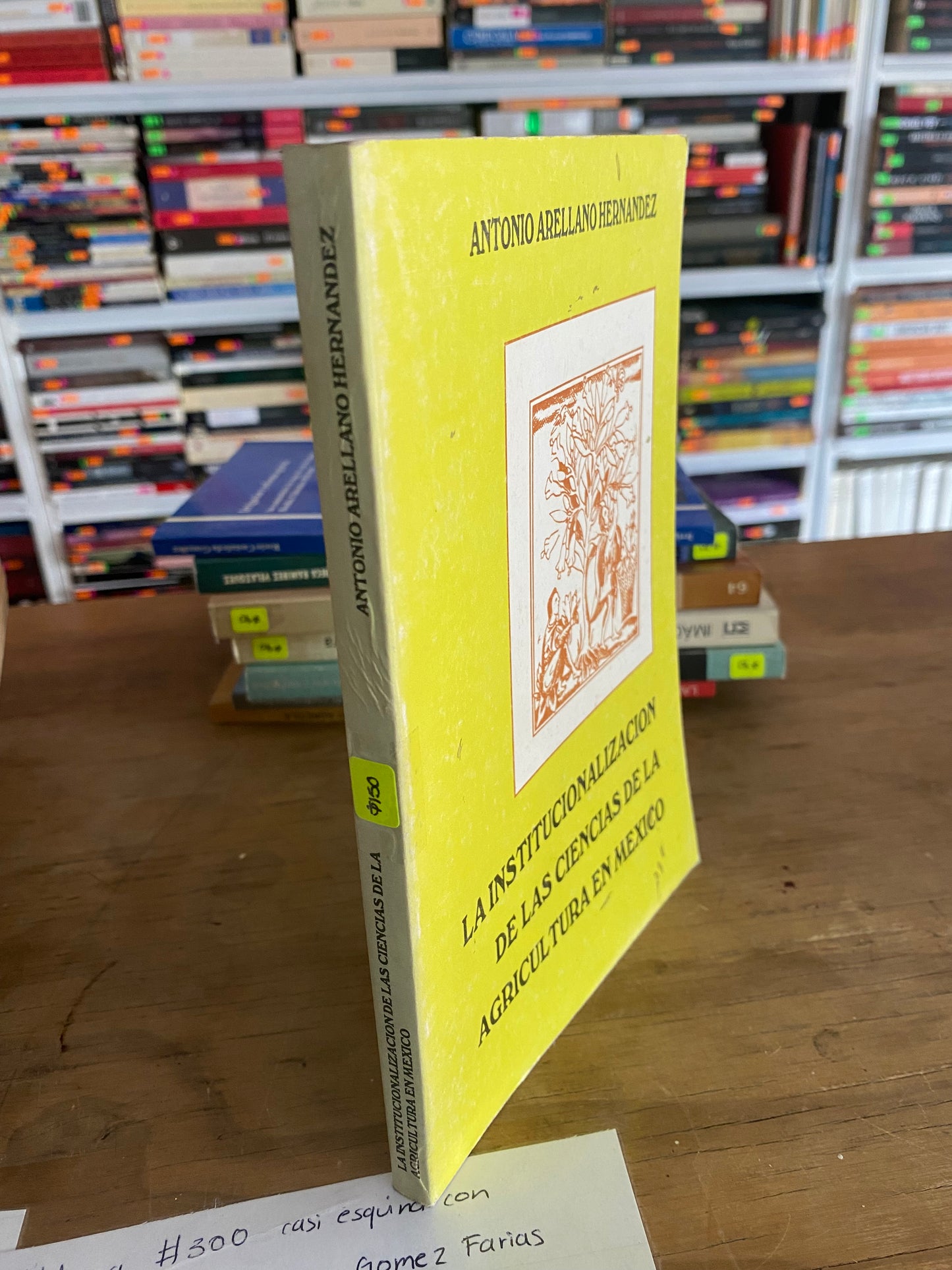 LA INSTITUCIONALIZACION DE LAS CIENCIAS DE LA AGRICULTURA EN MEXICO POR ANTONIO ARELLANO HERNANDEZ USADO AGRICULTURA JUAREZ 515