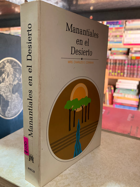 MANANTIALES EN EL DESIERTO POR CHARLES E COWMAN USADO RELIGIÓN ALDAMA