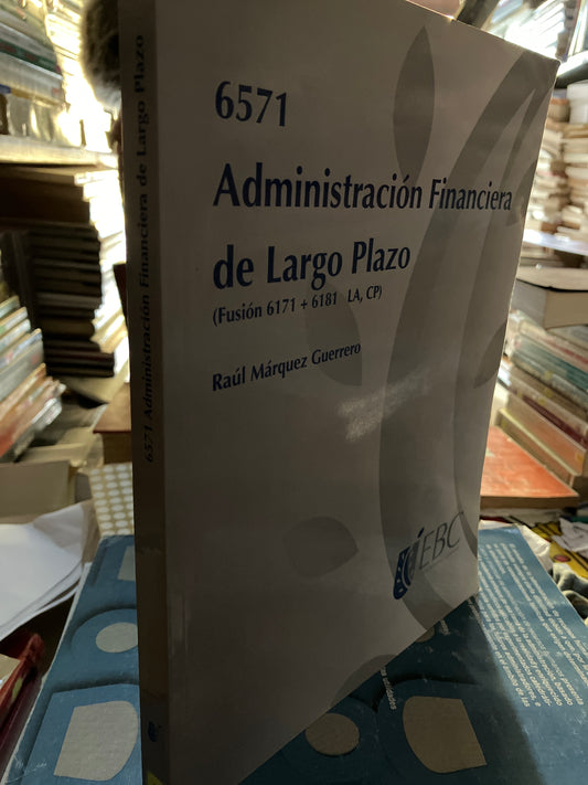 ADMINISTRACIÓN FINANCIERA DE LARGO PLAZO POR RAÚL MÁRQUEZ GUERRERO USADO ADMINISTRACIÓN LITERARIO 207