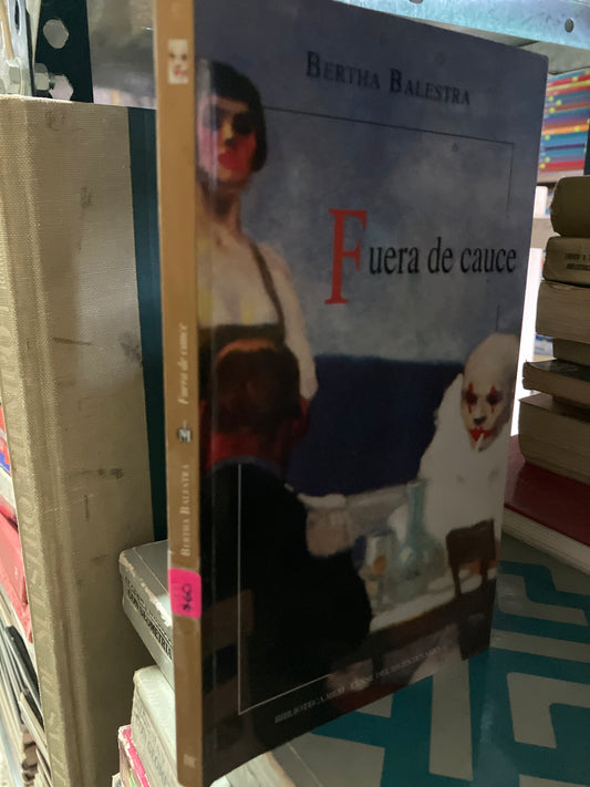 FUERA DE CAUCE POR BERTHA BALESTRA USADO NOVELA ALDAMA