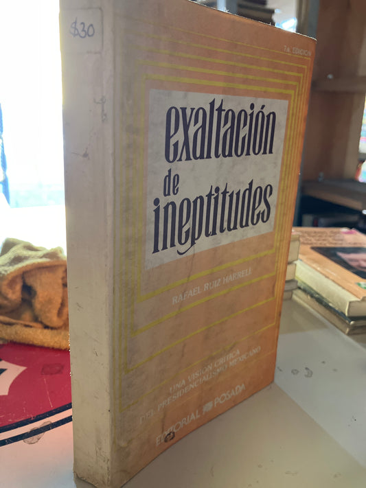 EXALTACIÓN DE INEPTITUDES POR RAFAEL RUIZ HARRELL USADO POLÍTICA LITERARIO 207
