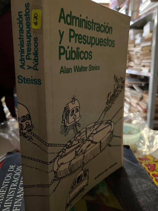 ADMINISTRACIÓN Y PRESUPUESTOS PÚBLICOS POR ALAN WALTER STEISS USADO ADMINISTRACIÓN LITERARIO 207