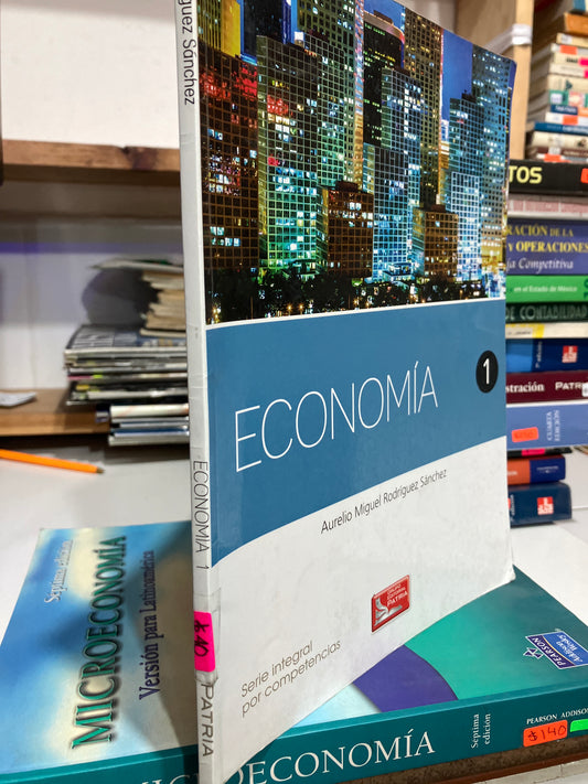 ECONOMÍA 1 POR AURELIO MIGUEL RODRÍGUEZ SANCHEZ USADO ADMINISTRACIÓN JUAREZ