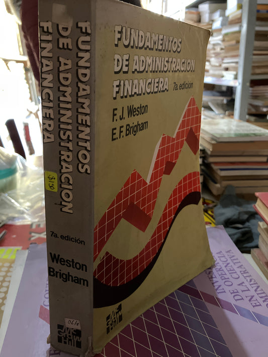 FUNDAMENTOS DE ADMINISTRACIÓN FINANCIERA SÉPTIMA EDICIÓN POR WESTON Y BRIGHAM USADO ADMINISTRACIÓN LITERARIO 207