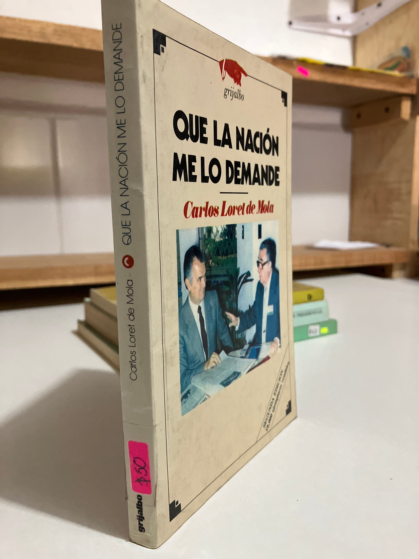 QUE LA NACIÓN ME LO DEMANDE POR CARLOS LORET DE MOLA USADO POLÍTICA JUAREZ