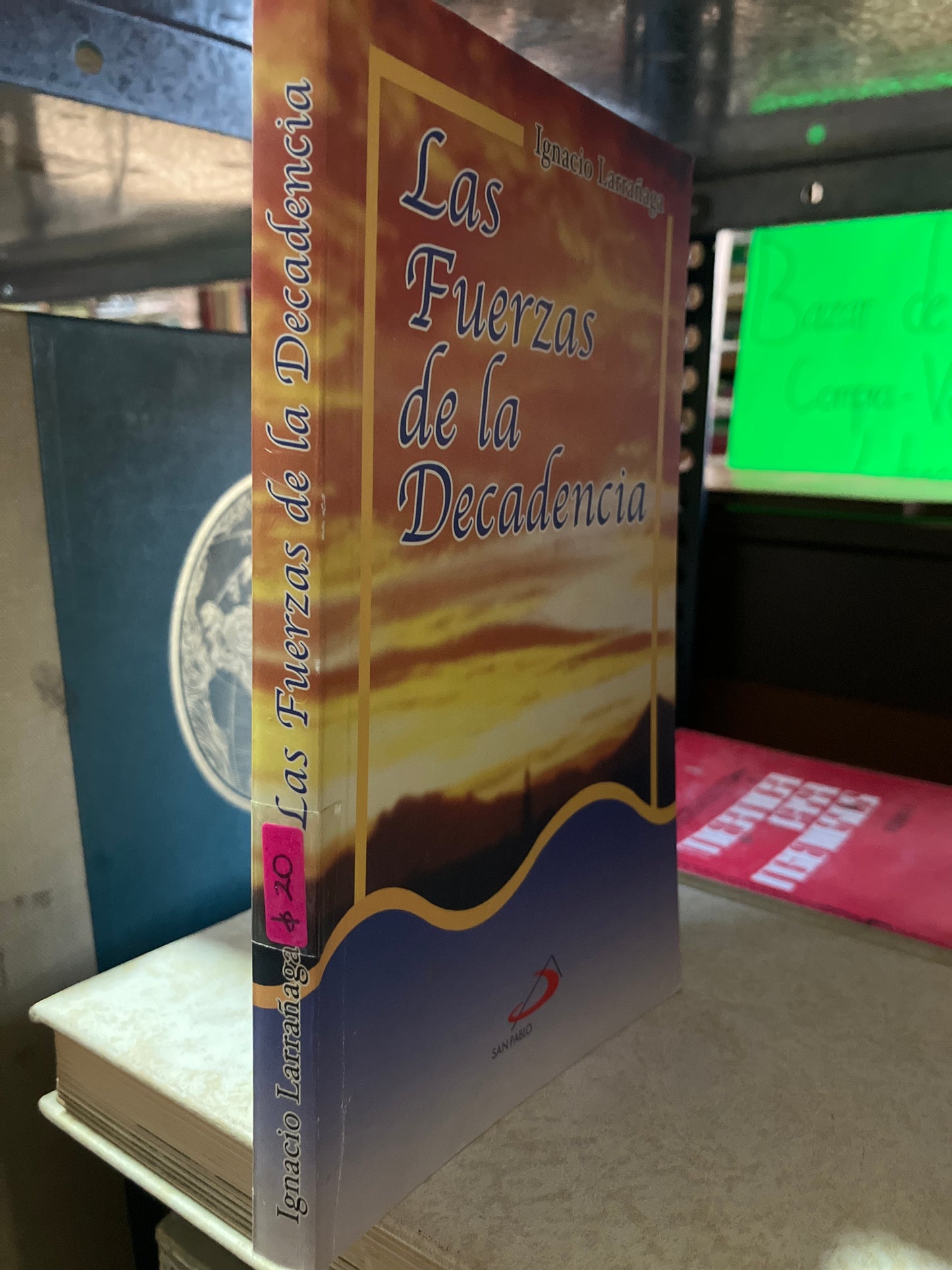 LAS FUERZAS DE LA DECADENCIA POR IGNACIO LARRAÑAGA USADO RELIGIÓN ALDAMA