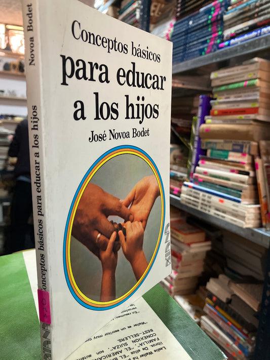CONCEPTOS BASIOS PARA EDUCAR A LOS HIJOS POR JOSE NOVA BODET USADO PSICOLOGÍA ALDAMA