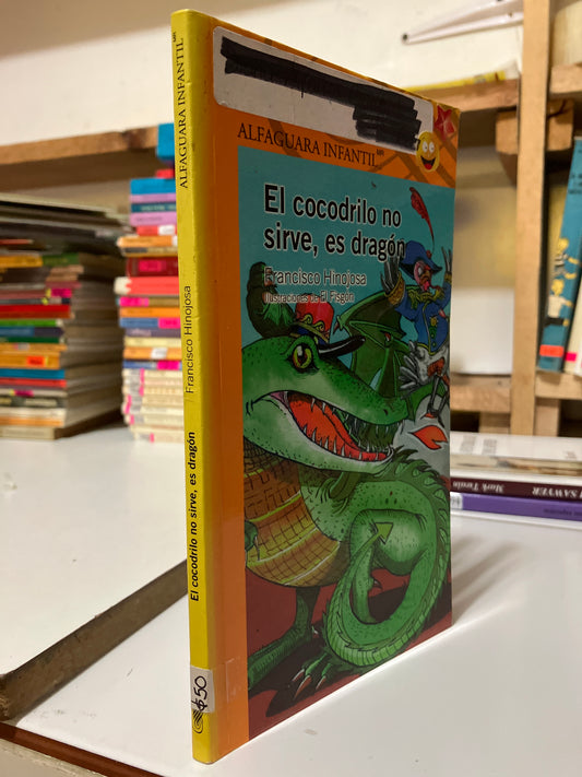 EL COCODRILO NO SIRVE ES DRAGÓN POR FRANCISCO HINOJOSA USADO INFANTILES JUAREZ