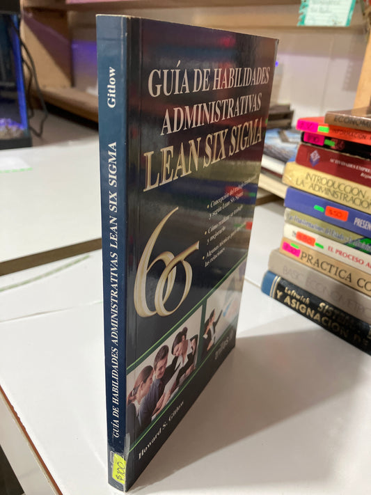 GUÍA DE HABILIDADES ADMINISTRATIVAS LEAN SIX SIGMA POR HOWARD S GITLOW USADO ADMINISTRACIÓN JUAREZ