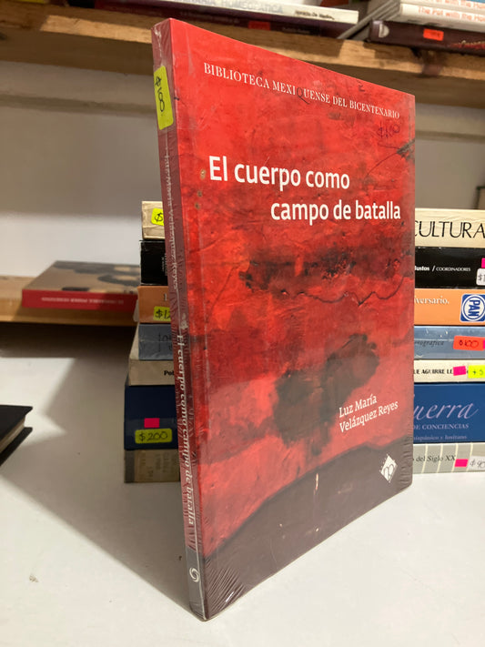EL CUERPO COMO CAMPO DE BATALLA POR LUZ MARIA VELÁZQUEZ REYES USADO HISTORIA JUAREZ