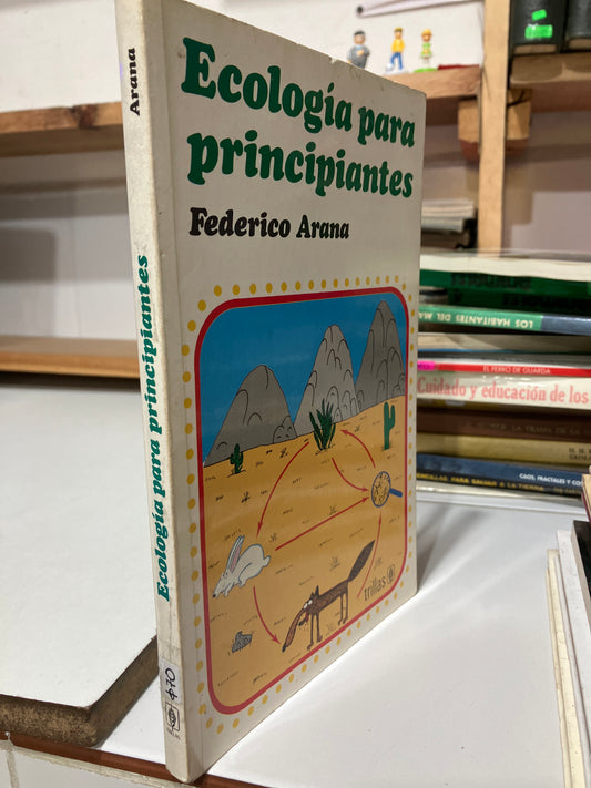 ECOLOGIA PARA PRINCIPIANTES POR FEDERICO ARANA USADO CIENCIA JUAREZ