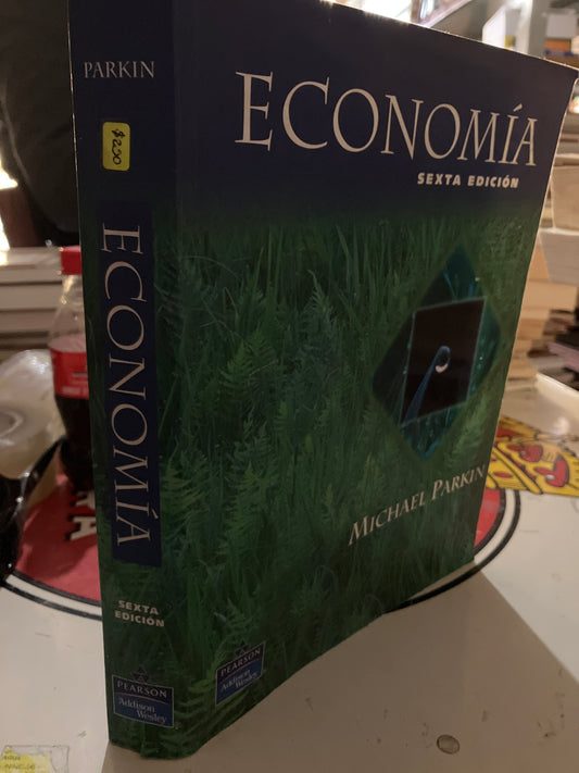 ECONOMÍA SEXTA EDICIÓN POR MICHAEL PARKIN USADO ADMINISTRACIÓN LITERARIO 207