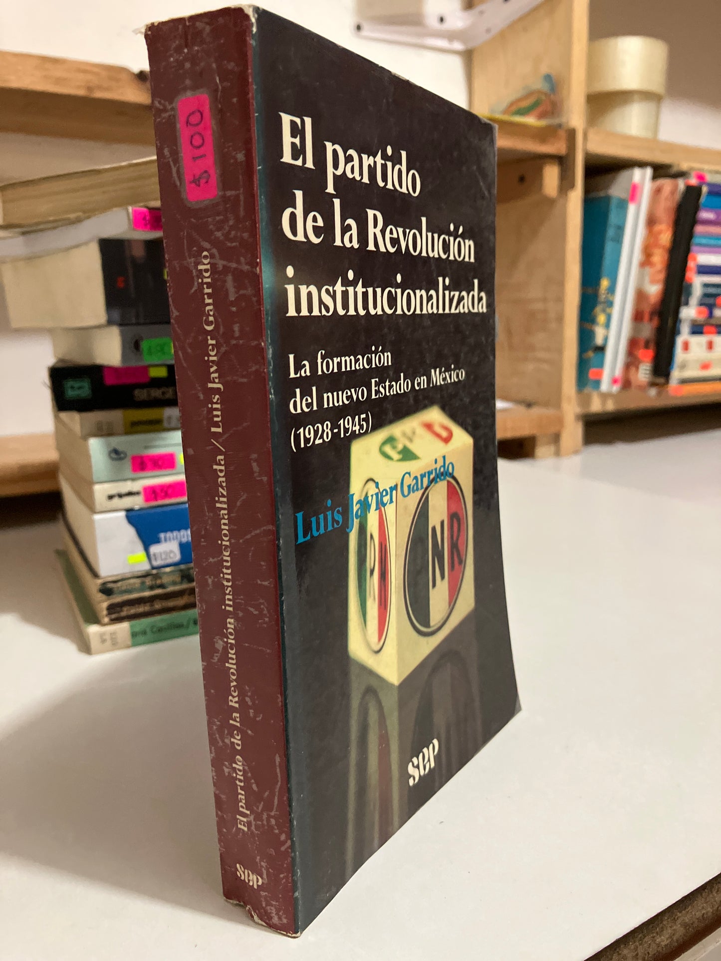 EL PARTIDO DE LA REVOLUCIÓN INSTITUCIONAL POR LUIS JAVIER GARRIDO USADO POLÍTICA JUAREZ