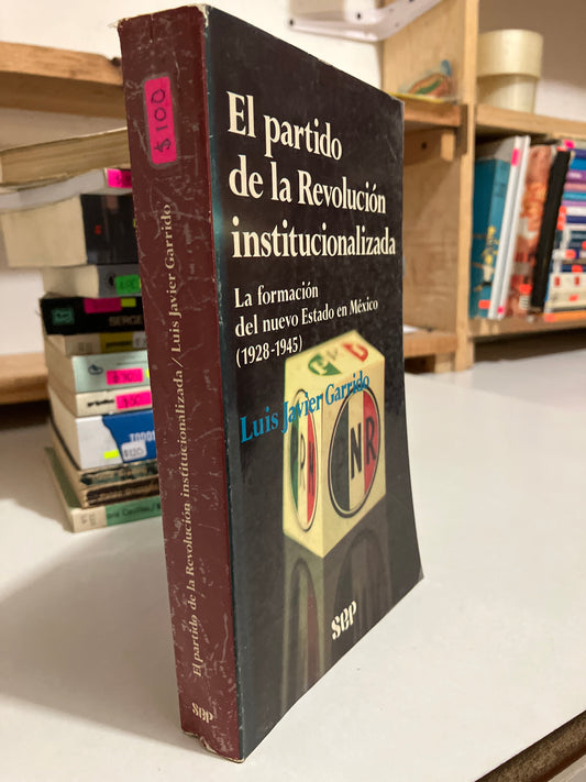 EL PARTIDO DE LA REVOLUCIÓN INSTITUCIONAL POR LUIS JAVIER GARRIDO USADO POLÍTICA JUAREZ