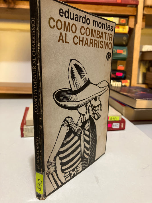 COMO COMBATIR AL CHARRISMO POR EDUARDO MONTES USADO HISTORIA JUAREZ