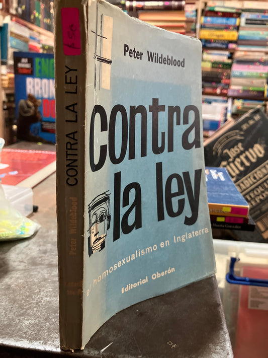CONTRA LA LEY EL HOMOSEXUALISMO EN INGLATERRA POR PETER WILDEBLOOD USADO DERECHO ALDAMA