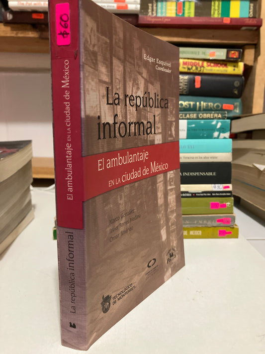LA REPUBLICA INFORMAL POR EDGAR ESQUIVEL USADO HISTORIA JUAREZ