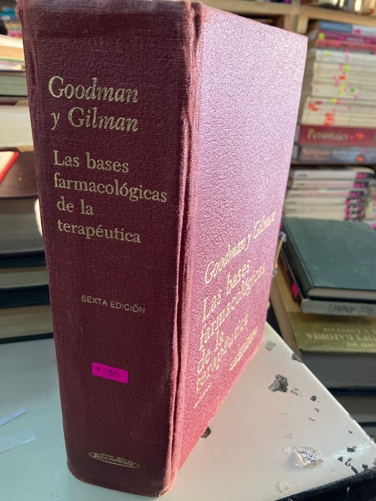 LAS BASES FARMACOLÓGICAS DE LA TERAPÉUTICA SEXTA EDICIÓN POR GOODMAN Y GILMAN USADO MEDICINA LITERARIO 207