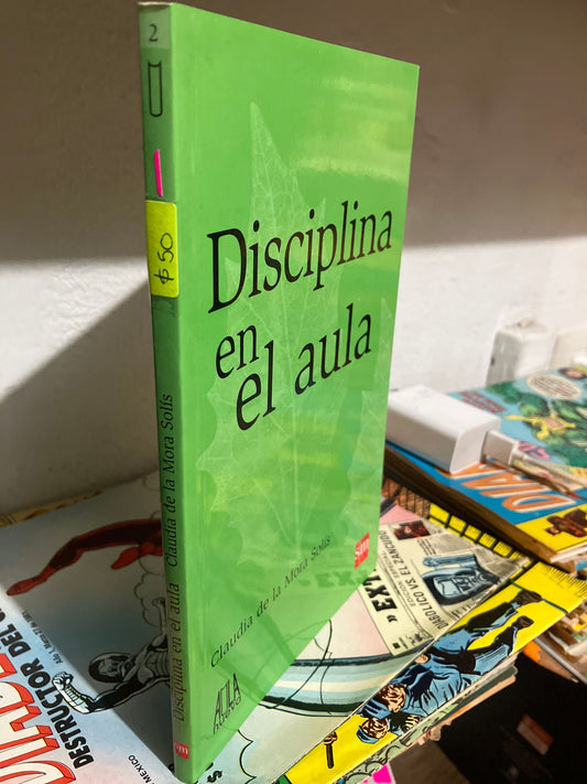 DISCIPLINA EN EL AULA POR CLAUDIA DE LA MORA SOLÍS USADO EDUCACION JUAREZ
