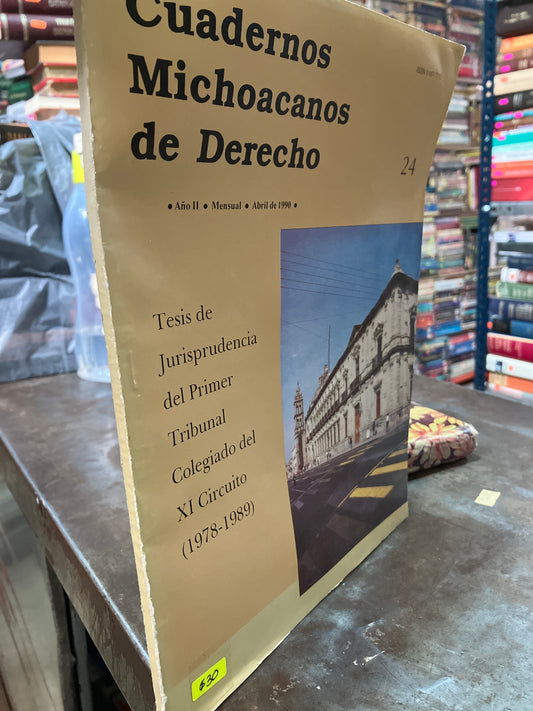 CUADERNOS MICHOACANOS DE DERECHO TESIS JURISPRUDENCIA DEL PRIMER TRIBUNAL COLEGIADO DEL XI CIRCUITO 1978 1989 POR AUTORES VARIOS USADO DERECHO ALDAMA