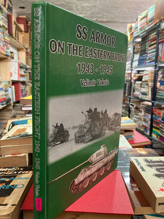 SS ARMOR ON THE EASTERN FRONT BY VELIMIR VUKSIC USADO HISTORIA ALDAMA