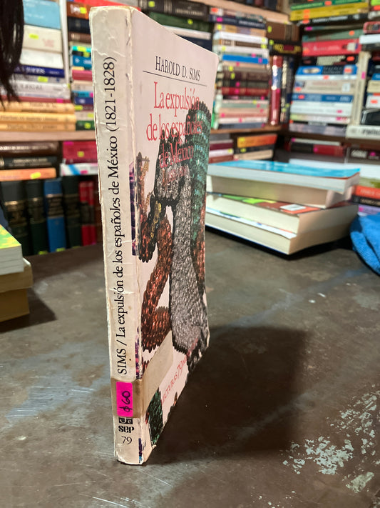 LA EXPULSIÓN DE LOS ESPAÑOLES DE MÉXICO POR HAROLD D SIMS USADO NOVELA ALDAMA