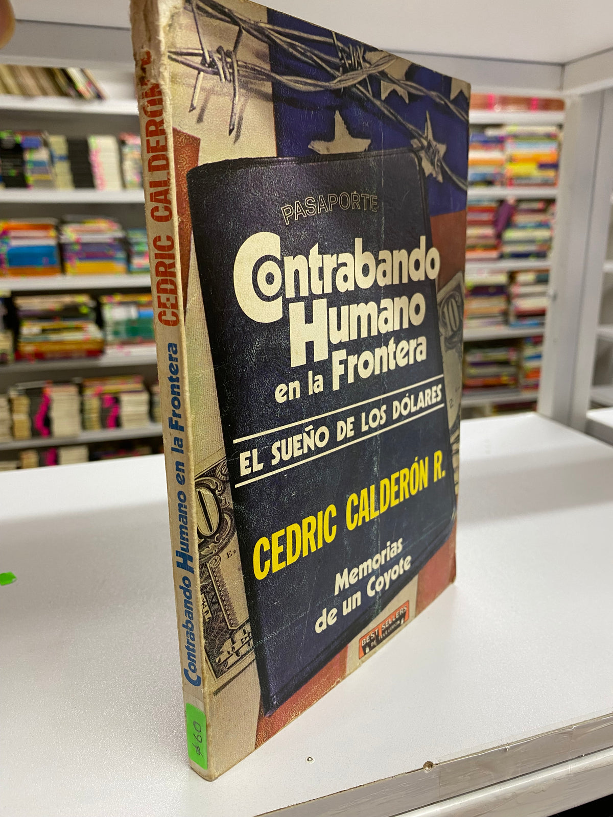 CONTRABANDO HUMANO EN LA FRONTERA EL SUEÑO DE LOS DOLARES CEDRIC CALDERON R USADO NOVELA JUAREZ 515