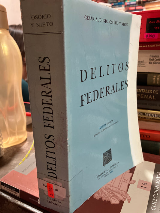 DELITOS FEDERALES POR CESAR AUGUSTO OSORIO Y NIETO USADO DERECHO ALDAMA