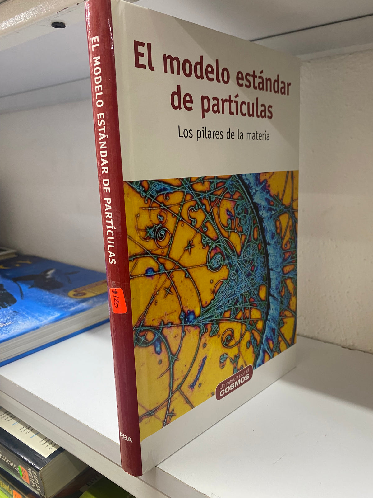 EL MODELO ESTANDAR DE PARTICULAS LOS PILARES DE LA MATERIA MANUEL LOZANO LEYVA USADO CIENCIA JUAREZ 515