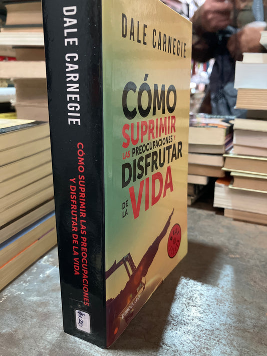 COMO SUPRIMIR LAS PREOCUPACIONES Y DISFRUTAR DE LA VIDA POR DALE CARNEGIE USADO SUPERACIÓN PERSONAL ALDAMA