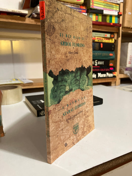 EL REY BAJO EL ÁRBOL FLORIDO POR ALBERTO CHIMAL USADO HISTORIA JUAREZ