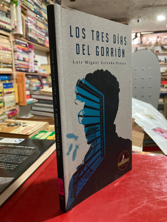 LOS TRES DÍAS DEL GORRIÓN POR LUIS MIGUEL ESTRADA USADO NOVELA ALDAMA