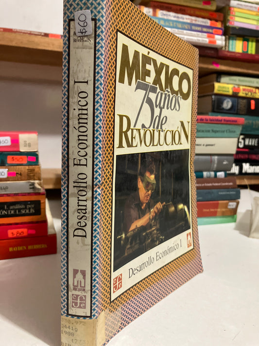 DESARROLLO ECONÓMICO I MÉXICO 75 AÑOS DE REVOLUCION USADO HISTORIA JUAREZ