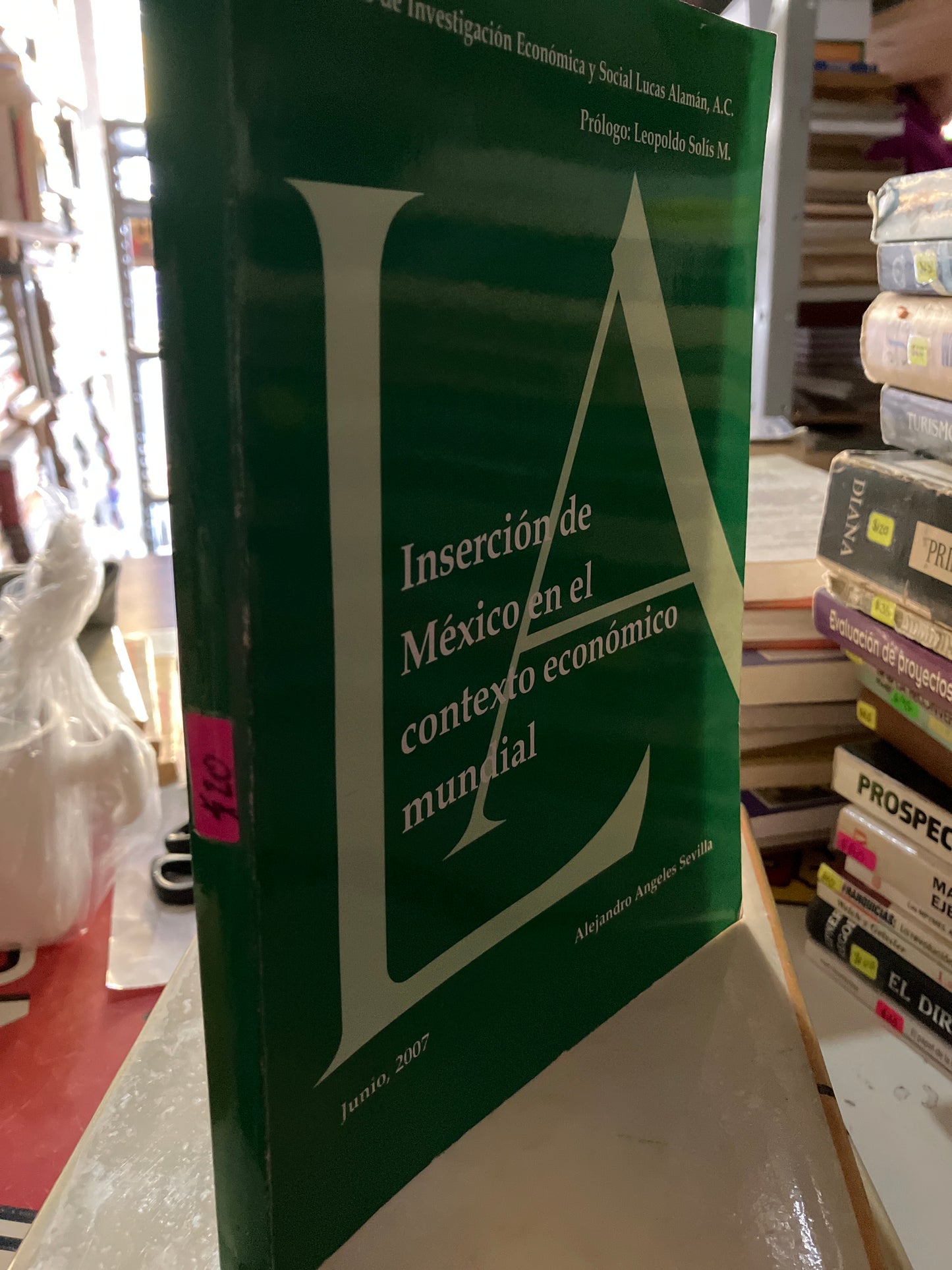 INSERCIÓN DE MÉXICO EN EL CONTEXTO ECONÓMICO MUNDIAL POR ALEJANDRO ANGELES SEVILLA USADO ADMINISTRACIÓN LITERARIO 207