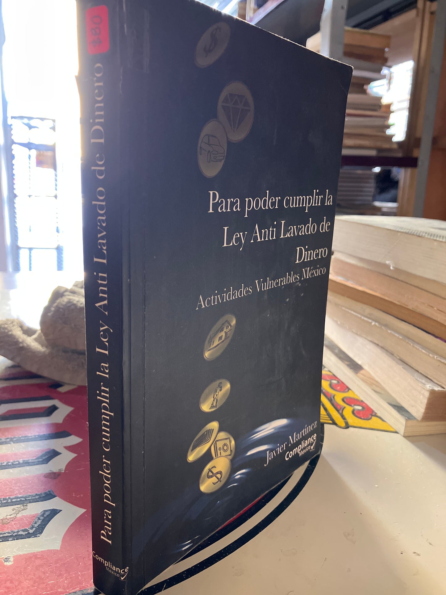 PARA PODER CUMPLIR LA LEY ANTI LAVADO DE DINERO POR JAVIER MARTINEZ USADO POLÍTICA LITERARIO 207